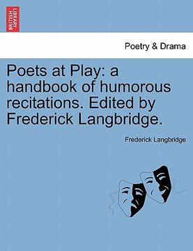 portada poets at play: a handbook of humorous recitations. edited by frederick langbridge. (en Inglés)