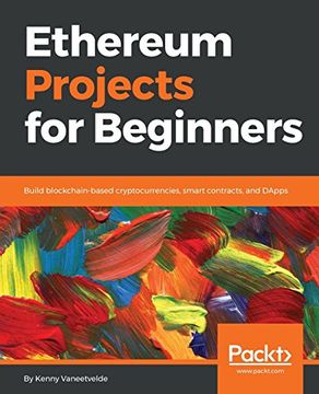 portada Ethereum Projects for Beginners: Build Blockchain-Based Cryptocurrencies, Smart Contracts, and Dapps (en Inglés)