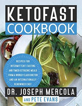 portada Ketofast Cookbook: Recipes for Intermittent Fasting and Timed Ketogenic Meals From a World-Class Doctor and an Internationally Renowned Chef (in English)