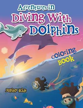portada Adventures in Diving With Dolphins Coloring Book (en Inglés)