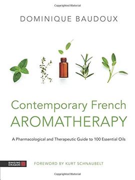 portada Contemporary French Aromatherapy: A Pharmacological and Therapeutic Guide to 100 Essential Oils 