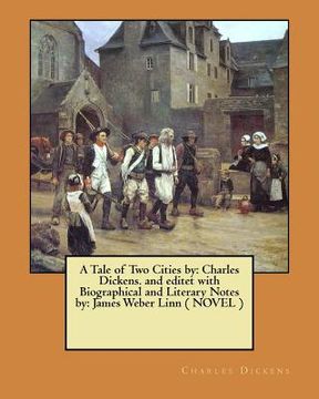 portada A Tale of Two Cities by: Charles Dickens. and editet with Biographical and Literary Notes by: James Weber Linn ( NOVEL ) (en Inglés)