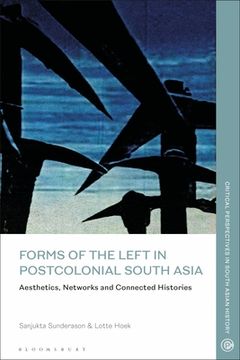 portada Forms of the Left in Postcolonial South Asia: Aesthetics, Networks and Connected Histories (en Inglés)