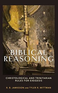 portada Biblical Reasoning: Christological and Trinitarian Rules for Exegesis (en Inglés)