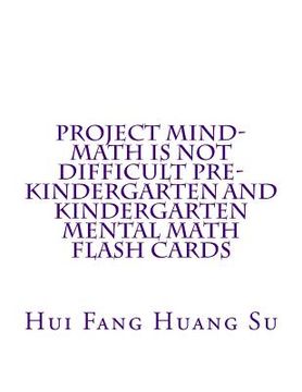 portada Project MIND-Math Is Not Difficult Pre-Kindergarten and Kindergarten Mental Math Flash Cards (en Inglés)