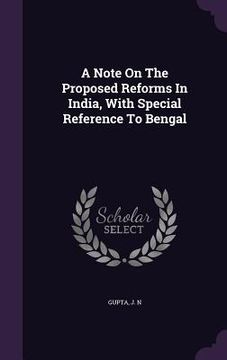 portada A Note On The Proposed Reforms In India, With Special Reference To Bengal