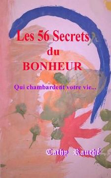 portada Les 56 Secrets du BONHEUR: Qui chambardent votre vie (en Francés)