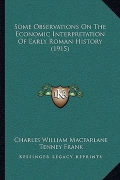 portada some observations on the economic interpretation of early roman history (1915) (en Inglés)