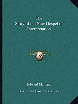 portada the story of the new gospel of interpretation (in English)