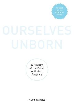 portada Ourselves Unborn: A History of the Fetus in Modern America