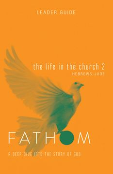 portada Fathom Bible Studies: The Life in the Church 2 Leader Guide (en Inglés)