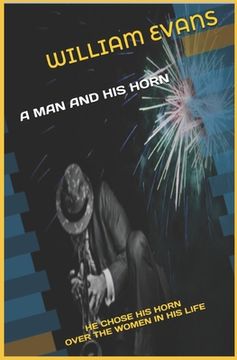 portada A Man and His Horn: He Chose His Horn Over the Women in His Life (en Inglés)