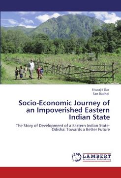 portada Socio-Economic Journey of an Impoverished Eastern Indian State: The Story of Development of a Eastern Indian State-Odisha: Towards a Better Future