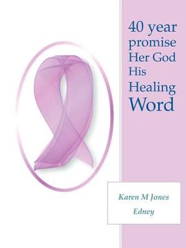 portada 40 year promise her god his healing word (en Inglés)