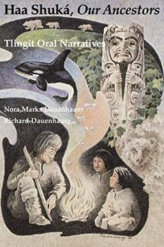 portada Haa Shuka, our Ancestors: Tlingit Oral Narratives: 1 (Classics of Tlingit Oral Literature) (in English)