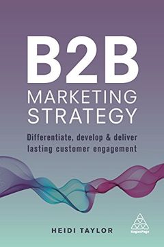 portada B2b Marketing Strategy: Differentiate, Develop and Deliver Lasting Customer Engagement 