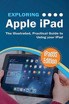 portada Exploring Apple Ipad: Ipados Edition: The Illustrated, Practical Guide to Using Ipad 