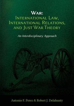 portada War: International Law, International Relations, and Just War Theory - An Interdisciplinary Approach (en Inglés)