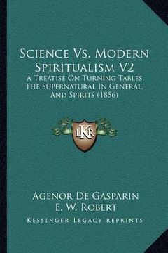 portada science vs. modern spiritualism v2: a treatise on turning tables, the supernatural in general, and spirits (1856)