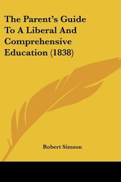 portada the parent's guide to a liberal and comprehensive education (1838) (en Inglés)