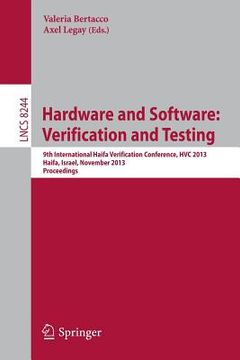 portada Hardware and Software: Verification and Testing: 9th International Haifa Verification Conference, Hvc 2013, Haifa, Israel, November 5-7, 2013, Proceed (en Inglés)