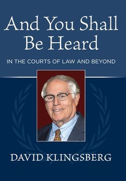 portada And You Shall Be Heard: In the Courts of Law and Beyond (en Inglés)