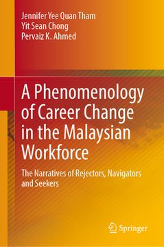 portada A Phenomenology of Career Change in the Malaysian Workforce: The Narratives of Rejectors, Navigators and Seekers (en Inglés)