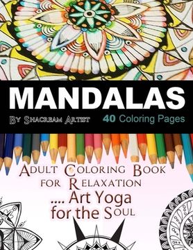 portada Mandalas Adult Coloring Book: For Meditation, Stress Reliever, Art Yoga for the Soul (en Inglés)