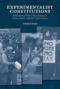 portada Experimentalist Constitutions: Subnational Policy Innovations in China, India, and the United States (Harvard East Asian Monographs) (en Inglés)