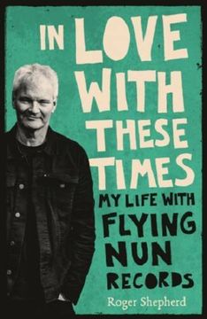 portada In Love With These Times: My Life With Flying Nun Records