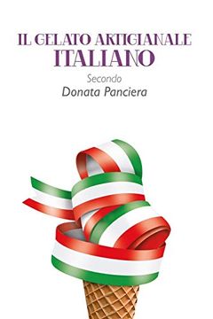 portada Il Gelato Artigianale Italiano Secondo Donata Panciera (en Italiano)