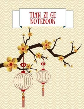 portada Tian Zi Ge Notebook: Practice Writing Chinese Characters! Chinese Writing Paper Workbook │ Learn How to Write Chinese Calligraphy Pin
