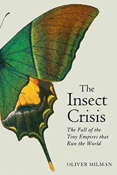 portada The Insect Crisis: The Fall of the Tiny Empires That run the World (en Inglés)
