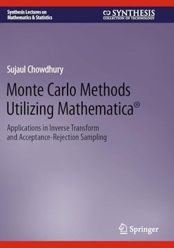 portada Monte Carlo Methods Utilizing Mathematica(r): Applications in Inverse Transform and Acceptance-Rejection Sampling