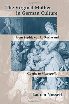 portada The Virginal Mother in German Culture: From Sophie von la Roche and Goethe to Metropolis (in English)