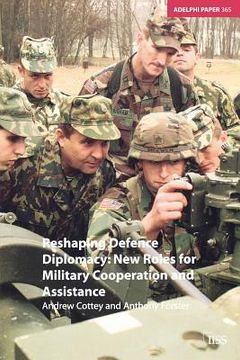 portada reshaping defence diplomacy: new roles for military cooperation and assistance (en Inglés)
