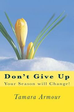 portada Don't Give Up: Your Season will Change! (en Inglés)