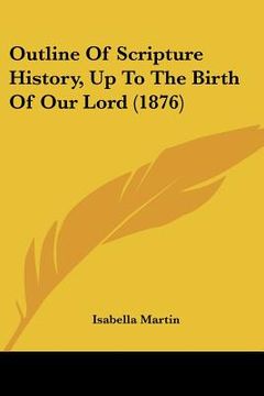 portada outline of scripture history, up to the birth of our lord (1876) (in English)