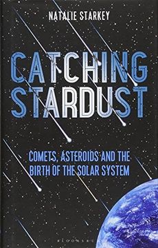 portada Catching Stardust: Comets, Asteroids and the Birth of the Solar System (Bloomsbury Sigma) (in English)