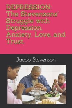 portada Depression: The Stevensons' struggle with Depression, Anxiety, Love, and Trust.: A Pastor's Tale of Love and Survival (en Inglés)