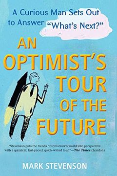 portada An Optimist's Tour of the Future: One Curious man Sets out to Answer "What's Next? "W (in English)