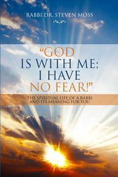 portada "God is with me; I have no fear!": The Spiritual Life of a Rabbi and Its Meaning for You (en Inglés)