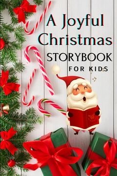 portada A Joyful Christmas STORYBOOK for Kids: A Very Special Christmas Storybook for Children Book with amazing pictures, holiday edition stories and fairy-t (en Inglés)
