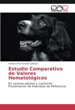 portada Estudio Comparativo de Valores Hematológicos: En caninos adultos y cachorros Presentación de Intervalos de Referencia