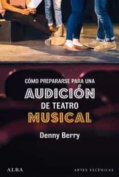 portada Cómo Prepararse Para una Audición de Teatro Musical (Artes Escénicas) (in Spanish)