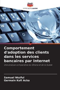 portada Comportement d'adoption des clients dans les services bancaires par Internet (en Francés)