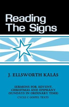 portada Reading the Signs: Cycle C Sermons for Advent, Christmas, Epiphany (Sundays in Ordinary Time) (en Inglés)