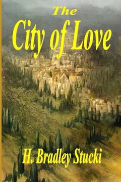 portada The City of Love: A Christian Fantasy Adventure (en Inglés)