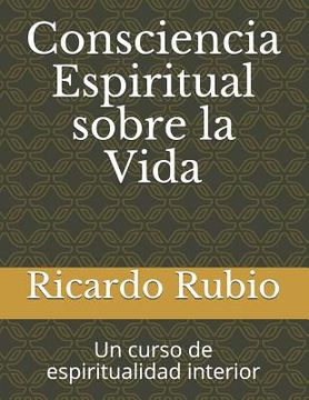 portada Consciencia Espiritual sobre la Vida: Un curso de espiritualidad interior