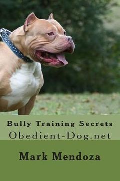 portada Bully Training Secrets: Obedient-Dog.net (en Inglés)